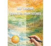 Ink Tracing Country Farm Scenes: Capture the Quiet Beauty of the Countryside with These Farmhouse Landscapes and Animals, Perfectly Tailored for Adults to Trace Using a Single Black Pen