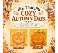 Ink Tracing COZY AUTUMN DAYS: Cozy Fall Reverse Coloring For Adults & Teens, Fall Designs for Relaxation, Fun, Stress Relief & Creative Moment. Bold and easy to trace