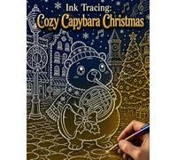 Ink Tracing: Cozy Capybara Christmas: A Reverse Coloring Book for Adults and Teens - Trace the White Lines and Reveal the Magic (Flo Mir Ink Tracing)