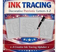 Ink Tracing Decorative Patriotic Letters A-Z: United States of America -patriotic imagery and national symbols woven into each illuminated letter.