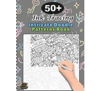 Ink Tracing Doodle Book for Adults: 50+ Intricate Doodle Patterns to Trace Mindfully, Relax Your Mind, and Release Stress (Tracing books)