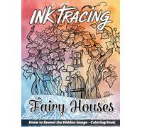Ink Tracing Fairy Houses Coloring Book: A Delicate Collection of 40 Whimsical Fairy Homes to Trace Ink and Color with Joy