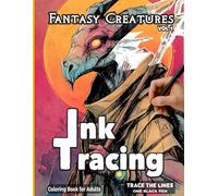 Ink Tracing Fantasy Creatures (VOL 1): A Relaxing Reverse Coloring Book for Adults | Follow the White Lines to Reveal Magical Fantasy