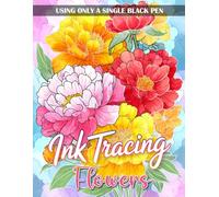 Ink Tracing Flowers Coloring Book: Beautiful Floral Ink Tracing Designs for Adults and Teens, Relaxing Coloring with Bold Lines and Creative Details
