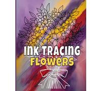 Ink Tracing Flowers: Simple Floral Relaxing Line Tracing Pages For Teens And Adults. (Ink Tracing Worlds: From Seas to Stars)