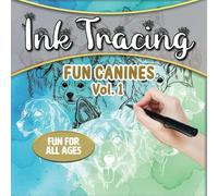Ink Tracing: Fun Canines Vol. 1: Discover the Joy and Focus of Tracing With Some Fun Dogs