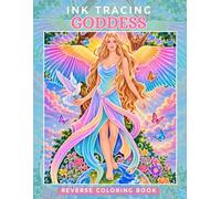 Ink Tracing Goddess : A Whimsical Reverse Coloring Book for Adults for Relaxation and Creativity