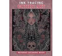 Ink Tracing Gothic Art: A Reverse Coloring Book for Adults for Relaxation and Creativity