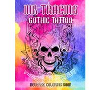 Ink Tracing Gothic Tattoo Reverse Coloring Book: Dark Aesthetic Designs for Creative Ink Tracing and Relaxation