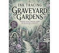 Ink Tracing Graveyard Gardens: Trace the White Lines to Reveal Intricate Gothic Cemetery Scenes, Floral Graveyards & Atmospheric Garden Landscapes for Relaxation and Creativity