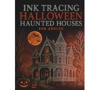 Ink Tracing Halloween Haunted Houses: 35 Spooky Mansion Easy-To-Follow Line Art, Cottage, Manor, Castle, and Moonlit Landscape Designs for Relaxation, Mindful Creativity, and Stress Relief