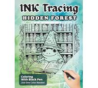 Ink Tracing Hidden Forest: A Relaxing Reverse Coloring Book, Follow The White Lines To Reveal The Magical Goblincore Cottagecore Designs