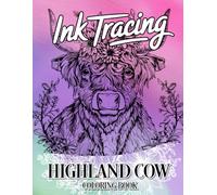 Ink Tracing Highland Cow Coloring Book: A Charming Collection of 40 Fuzzy Highland Cows to Trace Ink and Color for Rustic Relaxation