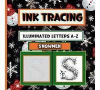Ink Tracing Illuminated Letters A-Z: Snowmen
