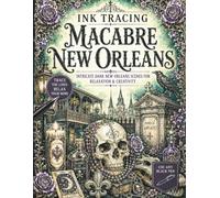 Ink Tracing Macabre New Orleans: Intricate Gothic New Orleans, Voodoo, Cemetery & French Quarter Scenes for Relaxation & Creativity (The Gothic Ink Tracing Collection)