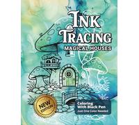 Ink Tracing Magical Houses: Follow The White Lines To Explore Relaxing Whimsical Designs Featuring Mushroom Cottages, Fairy Dwellings For All Ages (Ink Bliss - Reverse Coloring Books (Color Version))