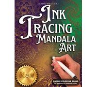 INK TRACING : MANDALA ART: Draw with Pen and Ink the White Lines, Adult Coloring Book, A unique Reverse Coloring Book designed to help reduce stress ... Designs (Mandala Ink Tracing Coloring Books)