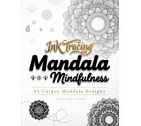 Ink Tracing Mandala Mindfulness: 55 Single-Sided Pages to Trace and Color for Stress Relief, Relaxation and Calm - For Beginners and Beyond (Wander & Trace)
