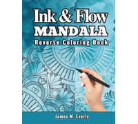 Ink Tracing Mandala Reverse Coloring Book for Adults: A Hardcover Ink & Flow Edition- Trace the White Ink Lines to Reveal Watercolor Art for Stress ... Creativity (The Ink & Flow Collection)