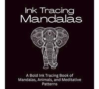 Ink Tracing Mandalas: A Meditative Ink Tracing Book of Mandalas, Sacred Patterns, Animals, Stress Relief Line Art, and Mindful Creativity