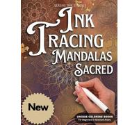 INK TRACING : MANDALAS SACRED: Draw with Pen & Ink: An Elegant Reverse Coloring Book with White Line Illustrations to Inspire Relaxation, Creativity, ... Designs (Mandala Ink Tracing Coloring Books)