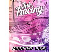 Ink Tracing Modified Cars: A Stylish Collection of 40 Custom Modified Cars to Trace Ink and Color with Creative Detail
