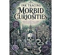 Ink Tracing Morbid Curiosities: Intricate Gothic Relic Scenes to Trace with Skulls, Snakes, Potions, Florals, Dark Curiosities, and Occult Inspired ... (The Gothic Ink Tracing Collection)