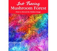 Ink Tracing Mushroom Forest Coloring Book: A Magical Collection of Enchanting Mushroom Forest Designs to Trace Ink and Color for Peaceful Creativity