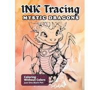 Ink Tracing Mystic Dragons: A Relaxing Reverse Coloring Book to Follow The White Lines And Reveal The Art Featuring Majestic Dragons For All Ages