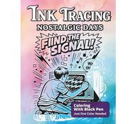 Ink Tracing Nostalgic Days: Follow The White Lines Using One Black Pen To Reveal The Designs Featuring Life Before Internet For All Ages (Ink Bliss - Reverse Coloring Books (Color Version))