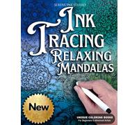 INK TRACING : RELAXING MANDALAS: Draw with Pen and Ink the White Lines, Adult Coloring Book, A unique Reverse Coloring Book designed to help reduce ... Designs (Mandala Ink Tracing Coloring Books)