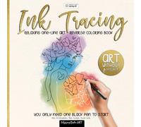 Ink Tracing | Reverse Coloring Book for Adults | Relaxing One-Line Art: Art Without Pressure - Reverse Coloring for Mindfulness