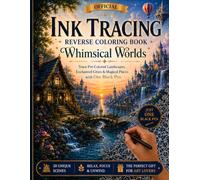 Ink Tracing Reverse Coloring Book: Whimsical Worlds: Trace Pre-Colored Landscapes, Enchanted Cities & Magical Places with One Black Pen