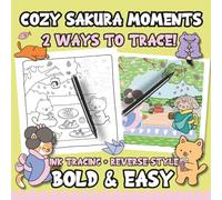 Ink Tracing Reverse-Style Bold & Easy Cozy Sakura Moments Coloring Book: Dual Styles with Classic Lines and Colorful Designs
