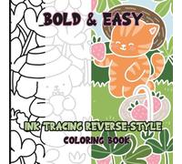 Ink Tracing Reverse-Style Bold & Easy Fluffy Garden Life Coloring Book: Dual Styles with Classic Lines and Colorful Designs