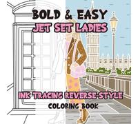 Ink Tracing Reverse-Style Bold & Easy Jet Set Ladies Coloring Book: Dual Styles with Classic Lines and Colorful Designs