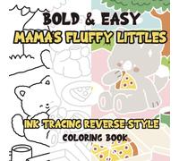Ink Tracing Reverse-Style Bold & Easy Mama’s Fluffy Littles Coloring Book: Dual Styles with Classic Lines and Colorful Designs