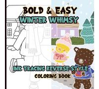 Ink Tracing Reverse-Style Bold & Easy Winter Whimsy Coloring Book: Dual Styles with Classic Lines and Colorful Designs