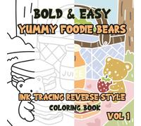 Ink Tracing Reverse-Style Bold & Easy Yummy Foodie Bears Coloring Book Vol. 1: Dual Styles with Classic Lines and Colorful Designs