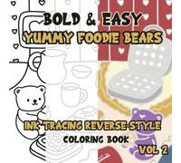 Ink Tracing Reverse-Style Bold & Easy Yummy Foodie Bears Coloring Book Vol. 2: Dual Styles with Classic Lines and Colorful Designs