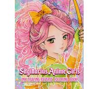 Ink Tracing Sagittarius Anime Girls: Reverse Coloring Book - Celestial Sagittarius Anime Girls with Elegant Ink Tracing