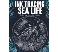 Ink Tracing Sea Life Coloring Book for Adults: Turtles, Jellyfish, Coral and Flowing Underwater Patterns for Relaxation