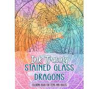 Ink Tracing Stained Glass Dragons Coloring Book for Teens and Adults: Uncover Radiant Mythical Beings And Intricate Glass Patterns In This Unique Reverse Coloring Book