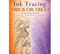 Ink Tracing Trick or Treat: 35 Cute and Spooky Halloween Line Art Illustrations Featuring Witches, Pumpkins, Costumes, Candy Buckets, Moonlit Nights, ... and Stress Relief for Adults (Ink Trace)
