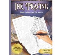 Ink Tracing Unique Coloring Book For Adults - Steampunk Series Vol. 3: A Tracing Book For Drawing With Pen and Ink - Intricate Tracing Steampunk Animals