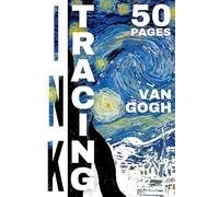 Ink Tracing VAN GOGH | 50 COLORING PAGES | Book for Adults: Turn Pre-Colored Pages into Art with Just One Black Pen: The Bigger Reverse Coloring Book for Relaxation by InkMania