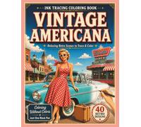 Ink Tracing Vintage Americana: A Relaxing Coloring Book of Nostalgic 1950s American Scenes - Retro Mid-Century Illustrations of Diners, Drive-Ins & ... Color for Adults, Relaxation & Stress Relief