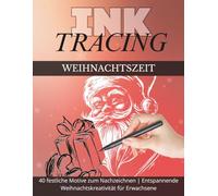 Ink Tracing - Weihnachts-Malbuch für Erwachsene zur Entspannung & Achtsamkeit: Über 50 festliche Motive zum Nachzeichnen & Ausmalen | Ideal für Stressabbau, kreative Pause & weihnachtliche Stimmung