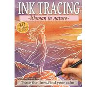 Ink Tracing - Woman in Nature: A Reverse Coloring Book for Women with 40 Calming Scenes and Positive Affirmations