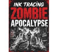 Ink Tracing Zombie Apocalypse: A Horror Ink Tracing Book Featuring Zombie Apocalypse Scenes for Relaxation, Creativity, and Pen & Ink Drawing Practice for Teens and Adults (Ink Tracing Horror Series)